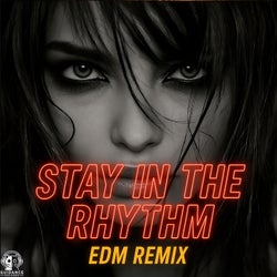 Stay in the Rhythm (EDM Remix)