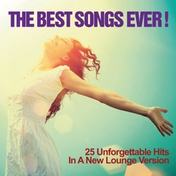 The Best Songs Ever! (25 Unforgettable Hits in a New Lounge Version)
