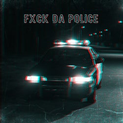 FXCK DA POLICE