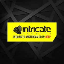 Intricate Records Is Going to Amsterdam 2015: Deep