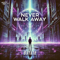 Never Walk Away - Extended