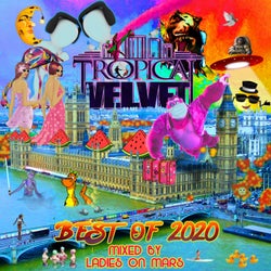 Tropical Velvet Best Of 2020 Mixed By Ladies On Mars