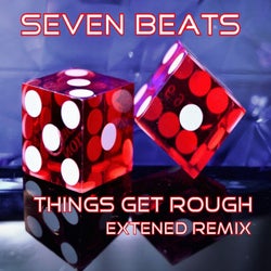 Things Get Rough (Extended Remix)