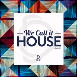 We Call It House Vol. 1