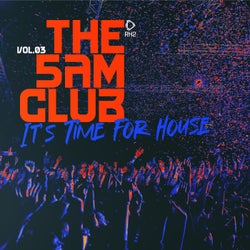 The 5AM Club - It's Time For House, Vol.03