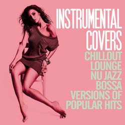 Instrumental Covers (Chillout, Lounge, Nu Jazz, Bossa Versions of Pupolar Hits)