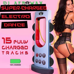 Super-Charged Electro Dance - 15 Fully Charged Tracks