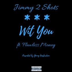 Wit You (feat. Flawless Money)