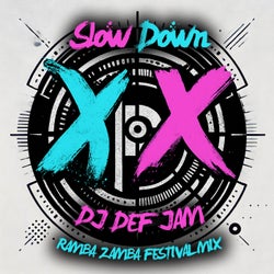 Slow Down (Ramba Zamba Festival Mix)