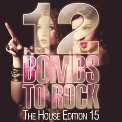 12 Bombs To Rock - The House Edition 15