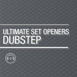 Ultimate Set Openers - Dubstep