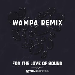 For The Love Of Sound (Wampa Remix)
