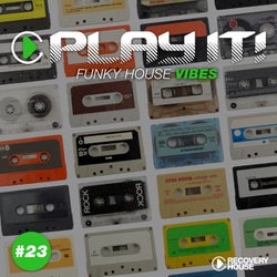 Play It! - Funky House Vibes Vol. 23