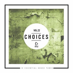 Choices - 10 Essential House Tunes, Vol. 22