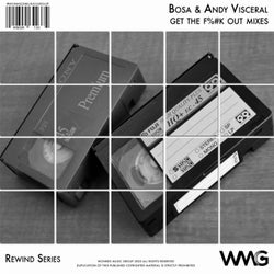 Rewind Series: Bosa & Andy Visceral - Get The Fuck Out Mixes