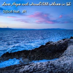 Love, Hope and Trust All Three in Us (feat. Jr)
