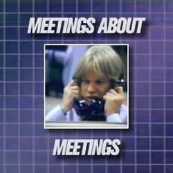 Meetings About Meetings