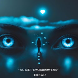You are the world in my eyes