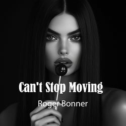 Can't Stop Moving