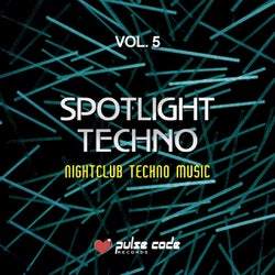 Spotlight Techno, Vol. 5 (Nightclub Techno Music)