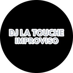 Dj La Touche Improviso