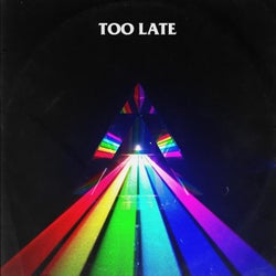 Too Late (feat. Jøhn Tyler)