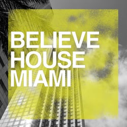 Believe House Miami