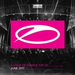 A State Of Trance Top 20 - June 2017 (Including Classic Bonus Track) - Extended Versions