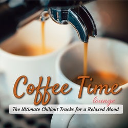 Coffee Time Lounge The Ultimate Chillout Tracks for a Relaxed Mood