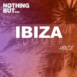 Nothing But... Ibiza Summer 2019 House