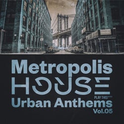 Metropolis House: Urban Anthems, Vol.05