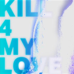 Kill 4 My Love