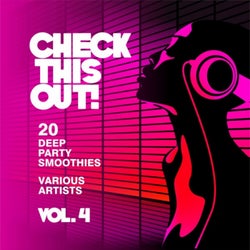 Check This Out! (20 Deep Party Smoothies), Vol. 4