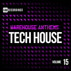 Warehouse Anthems: Tech House, Vol. 15