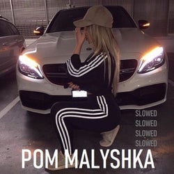 Pom Malyshka (Slowed)