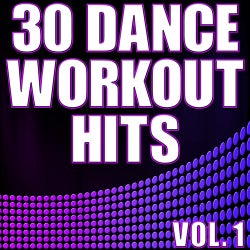 30 Dance Workout Hits Volume 1 - Electro, House, Progressive Exercise & Aerobics Music