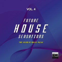 Future House Sensations, Vol. 4 (The Sound Of House Music)