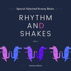 Rhythm & Shakes (Special Selected Groovy Beats), Vol. 1