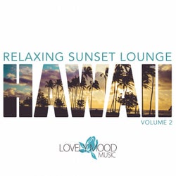 Relaxing Sunset Lounge - Hawaii Vol. 2
