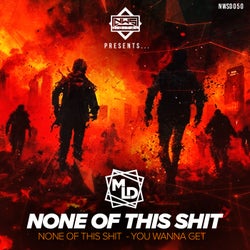 None Of This / You Wanna Get