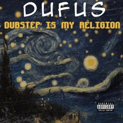 Dubstep Is My Religion