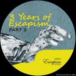 3 Years of Escapism - Part 2
