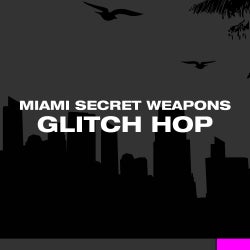 Miami Secret Weapons - Glitch Hop
