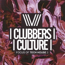 Clubbers Culture: Focus Of Tech House 3