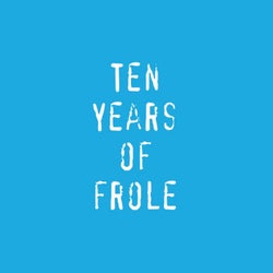 Ten Years Of Frole