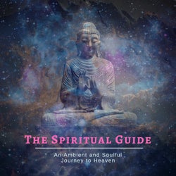 The Spiritual Guide - An Ambient And Soulful Journey To Heaven