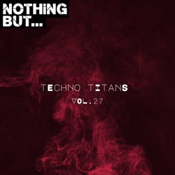 Nothing But... Techno Titans, Vol. 27