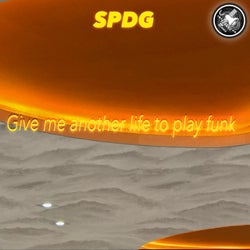 Give Me Another Life To Play Funk