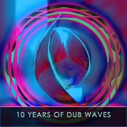 10 Years of Dub Waves, Pt. 1