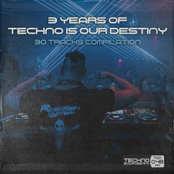 3 Years Of Techno Is Our Destiny